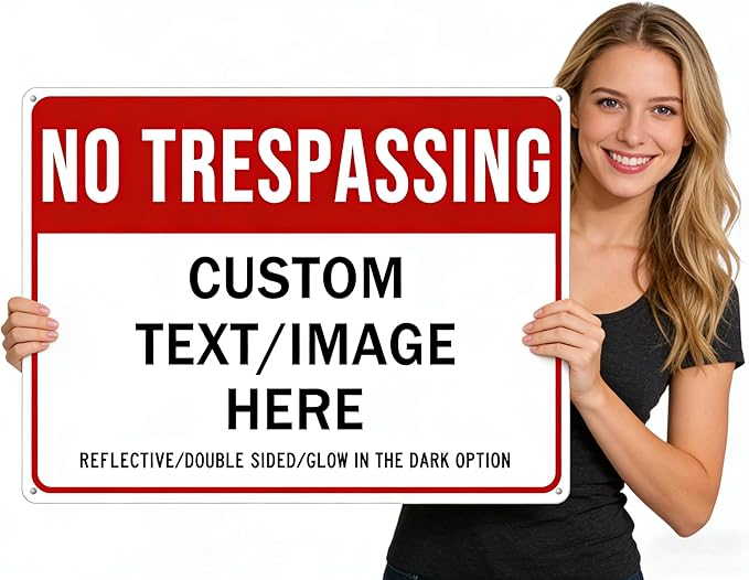 Custom No Trespassing Sign, Glow in the Dark/Reflective Option, 24''x18'' Personalized Large Aluminum Warning Signs, Customize for Business, Yard, Garden, School, Indoor/Outdoor Use