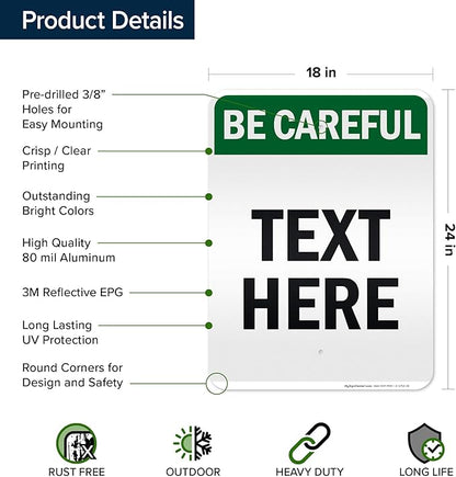 Custom Be Careful Sign, OSHA Sign, 18x24 Inches, 3M EGP Reflective, Rust Free .080 Aluminum, Fade Resistant, Made in USA by My Sign Center