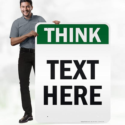 Custom Think Sign, OSHA Sign, 36x48 Inches, Reflective, Rust Free DiBound, Fade Resistant, Made in USA by My Sign Center