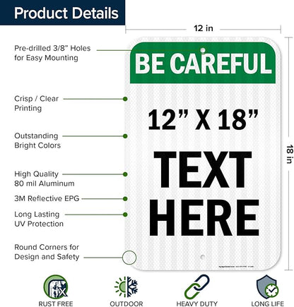 Custom Be Careful Sign, OSHA Sign, 12x18 Inches, 3M EGP Reflective, Rust Free .063 Aluminum, Fade Resistant, Made in USA by My Sign Center