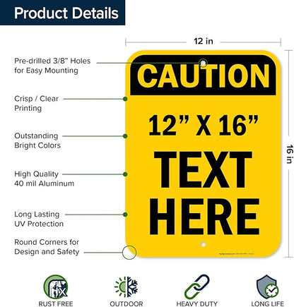 Custom Caution Sign, OSHA Sign, 12x16 Inches, Post Holes, Rust Free .040 Aluminum, Fade Resistant, Indoor/Outdoor Use, Made in USA by My Sign Center