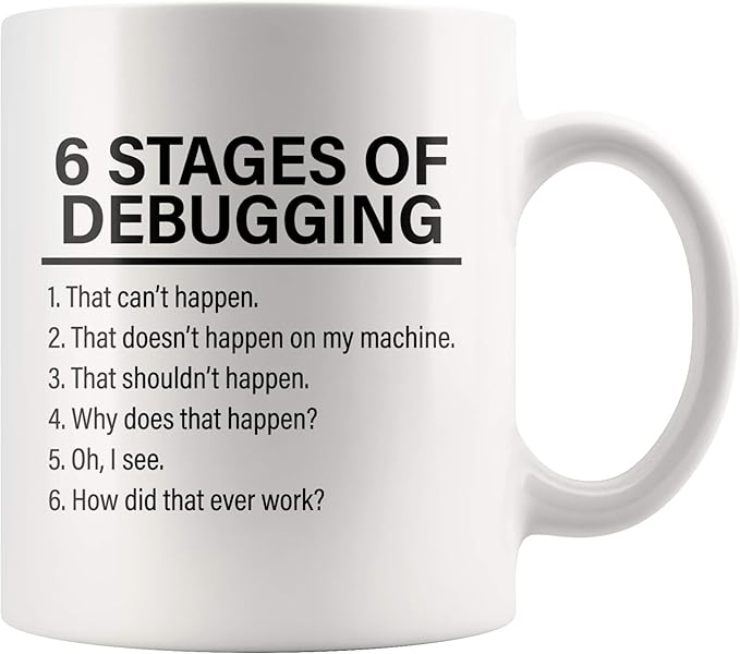 Panvola Stages Of Debugging Computer Programmer Gift Funny Programming Mug For Dad Husband Boyfriend Coworker From Wife Girlfriend Friends 11 oz White Coffee Cup