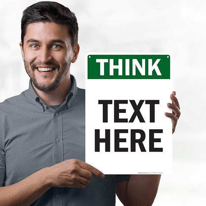 Custom Think Sign, OSHA Sign, 10x14 Inches, 55 mil thick HDPE (high density polyethylene), Made in USA by My Sign Center