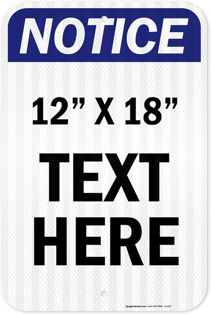 Custom Notice Sign, OSHA Sign, 12x18 Inches, 3M EGP Reflective, Rust Free .063 Aluminum, Fade Resistant, Made in USA by My Sign Center