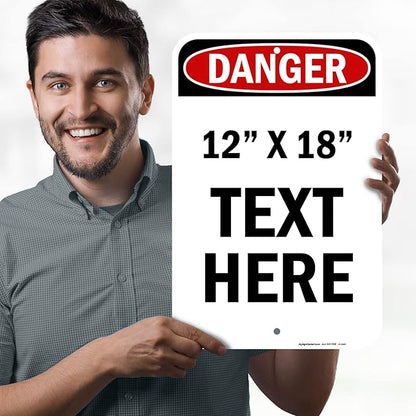 Custom Danger Sign, OSHA Sign, 12x18 Inches, Rust Free .063 Aluminum, Fade Resistant, Made in USA by My Sign Center