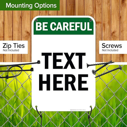 Custom Be Careful Sign, OSHA Sign, 12x18 Inches, 55 mil thick HDPE (high density polyethylene), Made in USA by My Sign Center