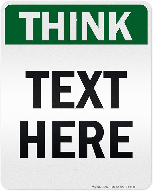 Custom Think Sign, OSHA Sign, 24x30 Inches, 3M EGP Reflective, Rust Free .080 Aluminum, Fade Resistant, Made in USA by My Sign Center