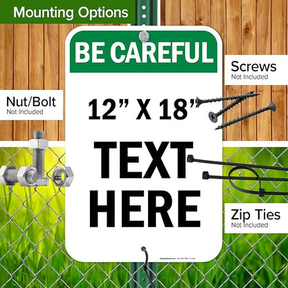 Custom Be Careful Sign, OSHA Sign, 12x18 Inches, Rust Free .063 Aluminum, Fade Resistant, Made in USA by My Sign Center