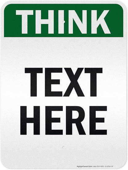 Custom Think Sign, OSHA Sign, 18x24 Inches, 3M EGP Reflective, Rust Free .080 Aluminum, Fade Resistant, Made in USA by My Sign Center