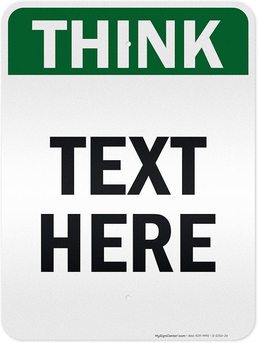 Custom Think Sign, OSHA Sign, 18x24 Inches, 3M EGP Reflective, Rust Free .080 Aluminum, Fade Resistant, Made in USA by My Sign Center