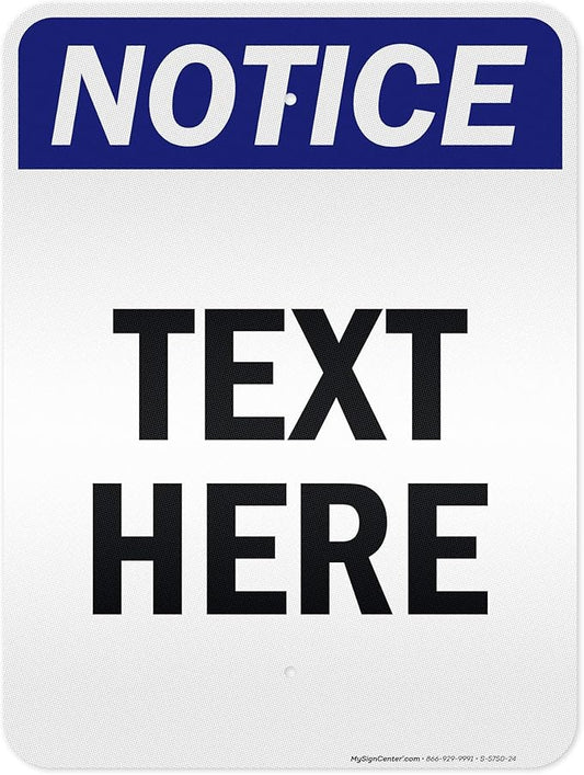 Custom Notice Sign, OSHA Sign, 18x24 Inches, 3M EGP Reflective, Rust Free .080 Aluminum, Fade Resistant, Made in USA by My Sign Center