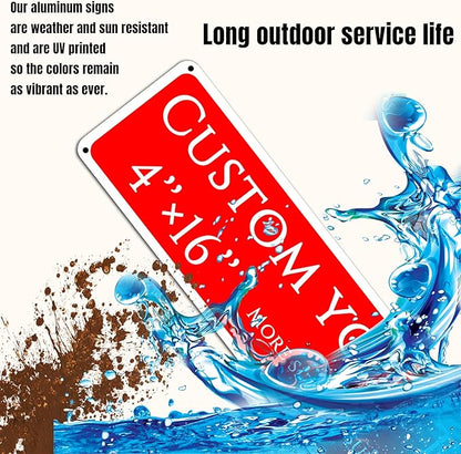 Custom Sign,street signs customized，Aluminum Weatherproof Metal Sign Multiple Sizes,Single-sided and double-sided, Customize for Office, Business, Workplace, office, Home, Delivery Signs(4 * 16 Inch)